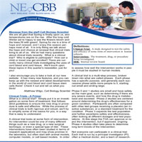 Message from the staff Cell Biology Scientist
We are all glad that Spring is finally upon us, and
temperatures are on the rise. After the long cold
Winter we’re happy to see the flowers bloom and the trees fill with green! Spring for me is a time of hope and renewal, and I enjoy this season perhaps most of all. NECBB Spring Newsletter 2014